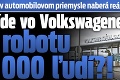 Kríza v automobilovom priemysle naberá reálne kontúry: Príde vo Volkswagene o robotu 3 000 ľudí?!