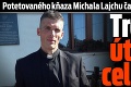 Potetovaného kňaza Michala Lajchu čakajú krušné chvíle: Trest za útok na celibát?!