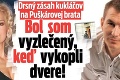 Drsný zásah kukláčov na Puškárovej brata: Bol som vyzlečený, keď vykopli dvere!