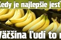 Kedy je najlepšie jesť banán? Väčšina ľudí to nevie!