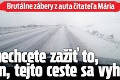 Brutálne zábery z auta čitateľa Mária: Ak nechcete zažiť to, čo on, tejto ceste sa vyhnite!