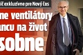 Profesor Viliam Donič exkluzívne pre Nový čas: Naše pľúcne ventilátory zvyšujú šancu na život 5-násobne