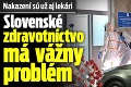 Nakazení sú už aj lekári: Slovenské zdravotníctvo má vážny problém