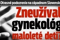 Otrasné podozrenie na západnom Slovensku: Zneužíval gynekológ maloleté deti?