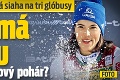 Famózna Vlhová siaha na tri glóbusy: Akú má šancu vyhrať Svetový pohár?