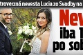 Kontroverzná nevesta Lucia zo Svadby na prvý pohľad: Nevera iba 12 dní po sobáši?!