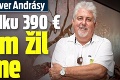Humorista Oliver Andrásy: Z dôchodku 390 € by som žil smutne