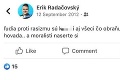 Erik Radačovský z PS/Spolu chcel guľku pre Cigánov: Hnusné výroky majú dohru