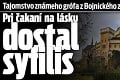 Tajomstvo známeho grófa z Bojnického zámku: Pri čakaní na lásku dostal syfilis