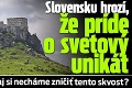Slovensku hrozí, že príde o svetový unikát: Naozaj si necháme zničiť tento skvost?