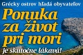 Grécky ostrov hľadá obyvateľov: Ponuka za život pri mori je skutočne lákavá!