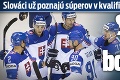 Slováci už poznajú súperov v kvalifikácii o ZOH 2022: S kým budú bojovať o Peking?