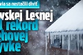 Meteorológovia sa nestačili diviť: V Oravskej Lesnej padol rekord v snehovej pokrývke