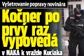 Vyšetrovanie popravy novinára: Kočner po prvý raz vypovedal v NAKA k vražde Kuciaka
