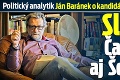 Politický analytik Ján Baránek o kandidátoch na prezidenta: Slabiny Čaputovej aj Šefčoviča