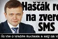 Haščák reaguje na zverejnené SMS správy: Čo vie o vražde Kuciaka a aký má vzťah s Kočnerom!