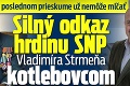 Po poslednom prieskume už nemôže mlčať: Silný odkaz hrdinu SNP Vladimíra Strmeňa kotlebovcom