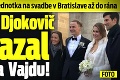 Svetová tenisová jednotka na svadbe v Bratislave až do rána: Takto sa Djokovič odviazal u trénera Vajdu!