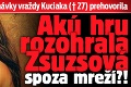 Obvinená z objednávky vraždy Kuciaka († 27) prehovorila: Akú hru rozohrala Zsuzsová spoza mreží?!