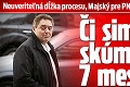 Neuveriteľná dĺžka procesu, Majský pre PN-ky nechodí na súdy: Či simuluje, skúmajú už 7 mesiacov