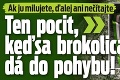 Ak ju milujete, ďalej ani nečítajte: Ten pocit, keď sa brokolica dá do pohybu!