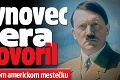 Prasynovec Hitlera prehovoril: Objavili ho v ospalom americkom mestečku