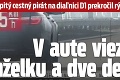 Opitý cestný pirát na diaľnici D1 prekročil rýchlosť: V aute viezol manželku a dve deti!