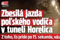 Zbesilá jazda poľského vodiča v tuneli Horelica: Z toho, čo príde po 15. sekunde, vás premkne hrôza!