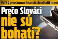 Veľký prieskum o financiách odhalil pravdu: Prečo Slováci nie sú bohatí?