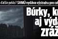Čaká nás ďalšie peklo? SHMÚ vydáva výstrahu pre celé Slovensko: Búrky, krúpy aj výdatné zrážky!