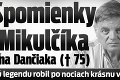 Spomienky Mikulčíka na Dančiaka († 75): Pre hereckú legendu robil po nociach krásnu vec