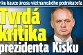 Generálny prokurátor ku kauze únosu vietnamského podnikateľa: Tvrdá kritika prezidenta Kisku