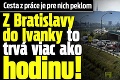 Cesta z práce je pre nich peklom: Z Bratislavy do Ivanky to trvá viac ako hodinu!