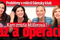 Problémy v relácii Dámsky klub: Kam zmizla Müllerová? Úraz a operácia!