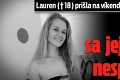 Lauren († 18) prišla na víkend domov z univerzity: Z toho, čo sa stalo, sa jej mama tak skoro nespamätá