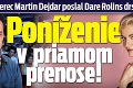 Český herec Martin Dejdar poslal Dare Rolins drsný odkaz: Poníženie v priamom prenose!