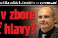 Prvý rozhovor nového šéfa polície Lučanského po vymenovaní: Budú v zbore padať hlavy?