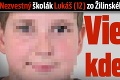Nezvestný školák Lukáš (12) zo Žilinského kraja sa našiel: Vieme, kde bol!