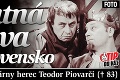 Smutná správa pre Slovensko: Zomrel legendárny herec Teodor Piovarči († 83)