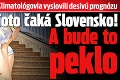 Klimatológovia vyslovili desivú prognózu: Toto čaká Slovensko! A bude to peklo