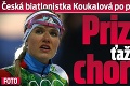 Česká biatlonistka Koukalová po prvý raz otvorene: Priznala ťažkú chorobu!