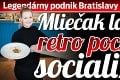 Legendárny podnik Bratislavy opäť otvorený: Mliečak láka na retro pochúťky socializmu