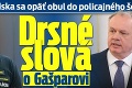 Prezident Kiska sa opäť obul do policajného šéfa: Drsné slová o Gašparovi