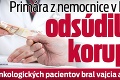 Primára z nemocnice v Prešove odsúdili za korupciu: Od onkologických pacientov bral vajcia aj slivovicu!