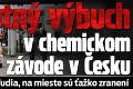 Mohutný výbuch v chemickom závode v Česku: Zomreli šiesti ľudia, na mieste sú ťažko zranení