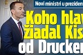 Noví ministri u prezidenta: Koho hlavu žiadal Kiska od Druckera?!