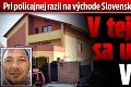 Pri policajnej razii na východe Slovenska zatkli 7 Talianov: V tejto vile sa ukrýval Vadala!