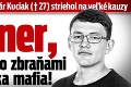 Zavraždený novinár Kuciak († 27) striehol na veľké kauzy: Kočner, obchody so zbraňami či talianska mafia!