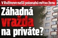 V Ružinove našli polonahú mŕtvu ženu: Záhadná vražda na priváte?