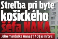 Streľba pri byte košického šéfa NAKA: Jeho manželka Anna († 40) je mŕtva!